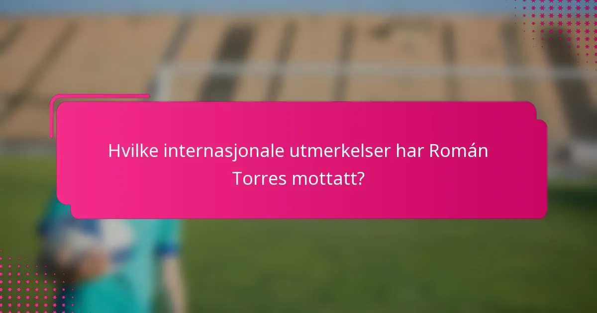 Hvilke internasjonale utmerkelser har Román Torres mottatt?