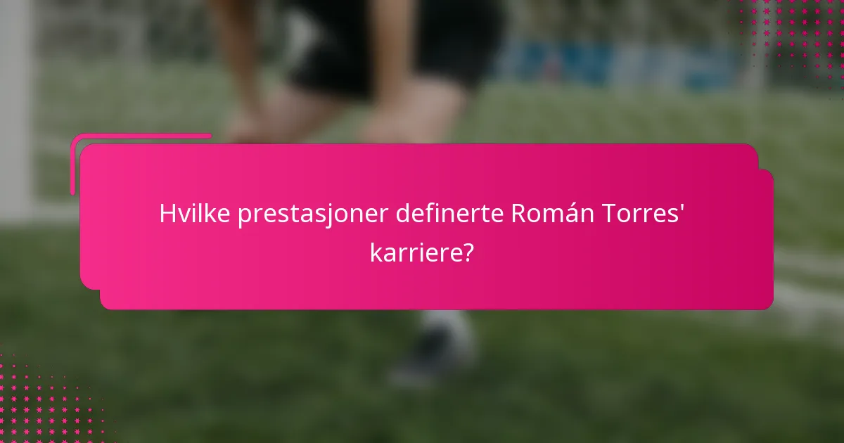 Hvilke prestasjoner definerte Román Torres' karriere?