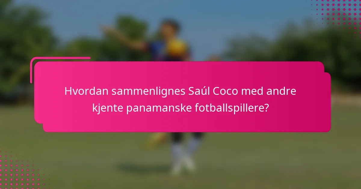 Hvordan sammenlignes Saúl Coco med andre kjente panamanske fotballspillere?